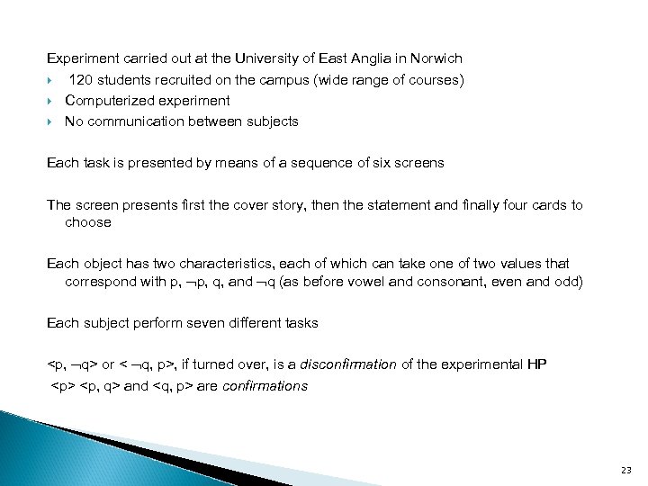 Experiment carried out at the University of East Anglia in Norwich 120 students recruited