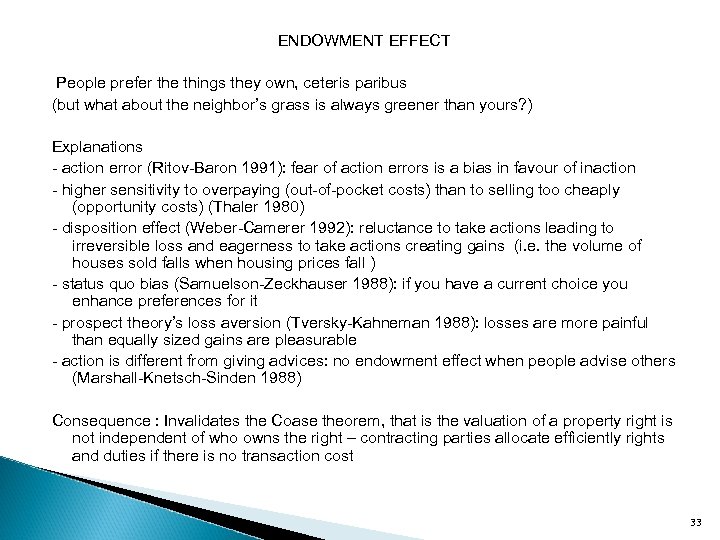 ENDOWMENT EFFECT People prefer the things they own, ceteris paribus (but what about the