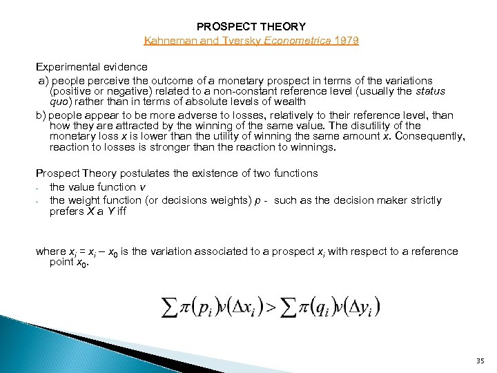 PROSPECT THEORY Kahneman and Tversky Econometrica 1979 Experimental evidence a) people perceive the outcome