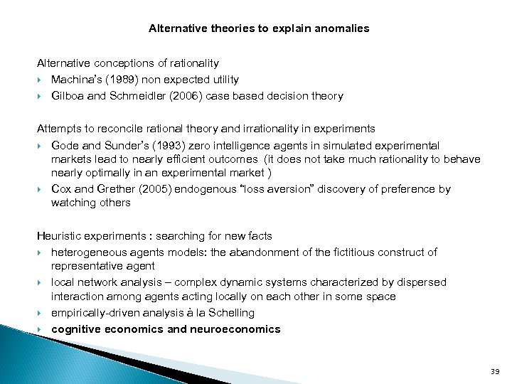 Alternative theories to explain anomalies Alternative conceptions of rationality Machina’s (1989) non expected utility