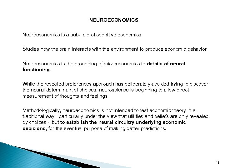 NEUROECONOMICS Neuroeconomics is a sub-field of cognitive economics Studies how the brain interacts with