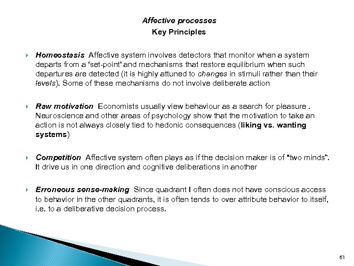 Affective processes Key Principles Homeostasis Affective system involves detectors that monitor when a system