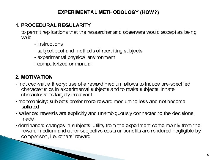 EXPERIMENTAL METHODOLOGY (HOW? ) 1. PROCEDURAL REGULARITY to permit replications that the researcher and