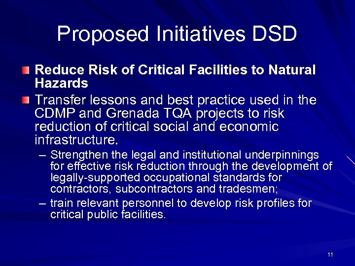 Proposed Initiatives DSD Reduce Risk of Critical Facilities to Natural Hazards Transfer lessons and