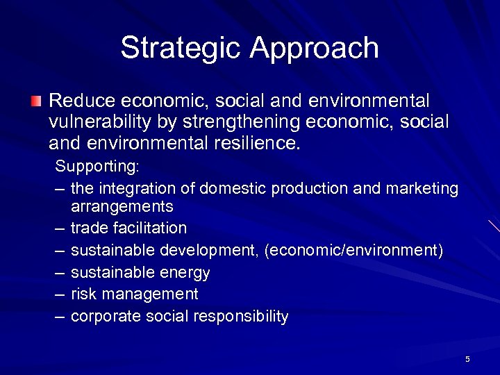 Strategic Approach Reduce economic, social and environmental vulnerability by strengthening economic, social and environmental