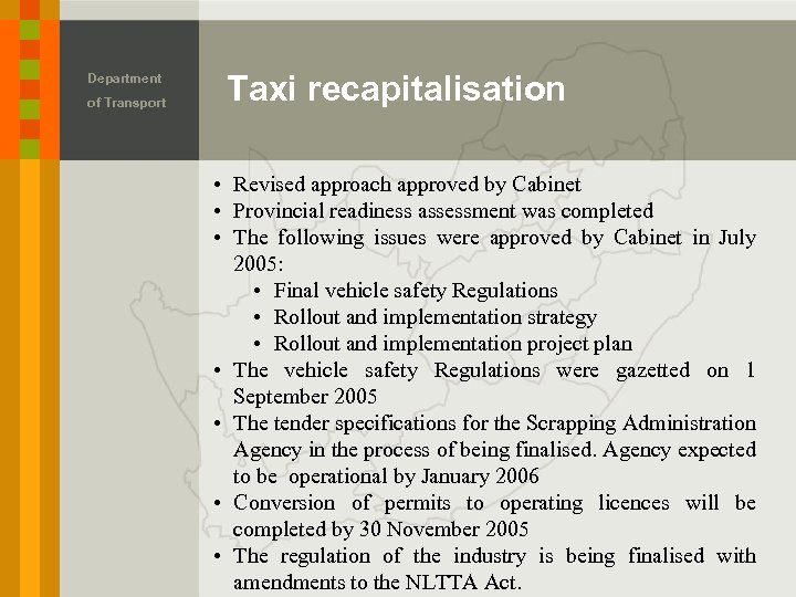 Department of Transport Taxi recapitalisation • Revised approach approved by Cabinet • Provincial readiness