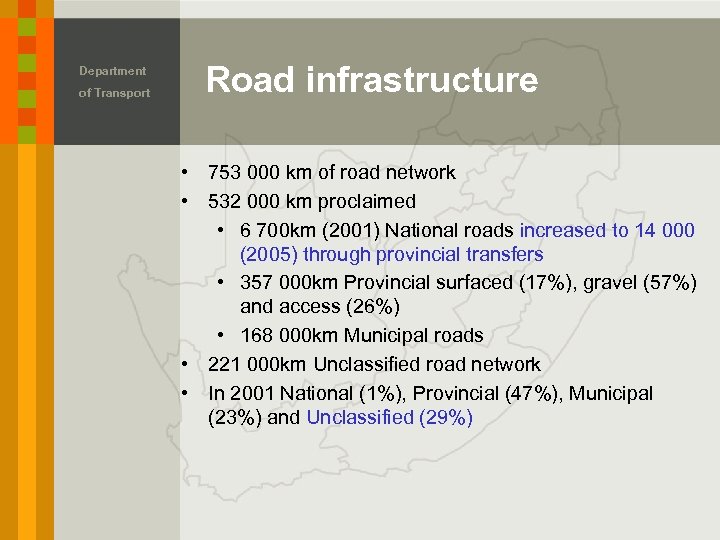 Department of Transport Road infrastructure • 753 000 km of road network • 532