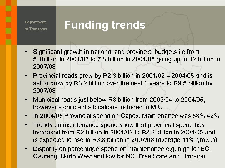 Department of Transport Funding trends • Significant growth in national and provincial budgets i.