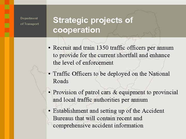 Department of Transport Strategic projects of cooperation • Recruit and train 1350 traffic officers