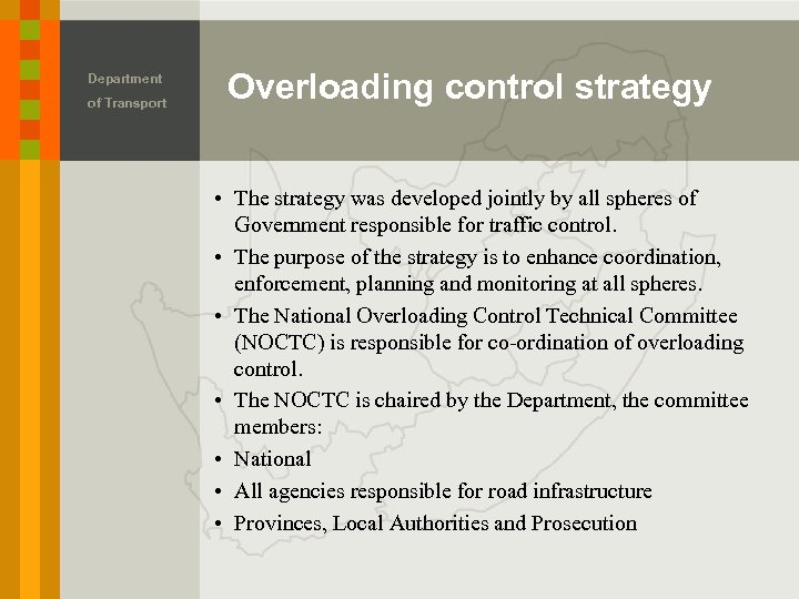 Department of Transport Overloading control strategy • The strategy was developed jointly by all
