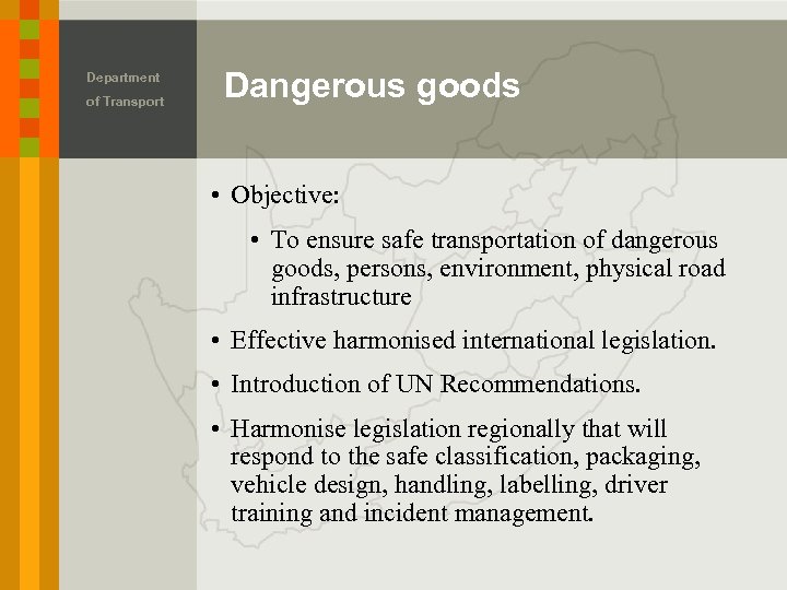 Department of Transport Dangerous goods • Objective: • To ensure safe transportation of dangerous