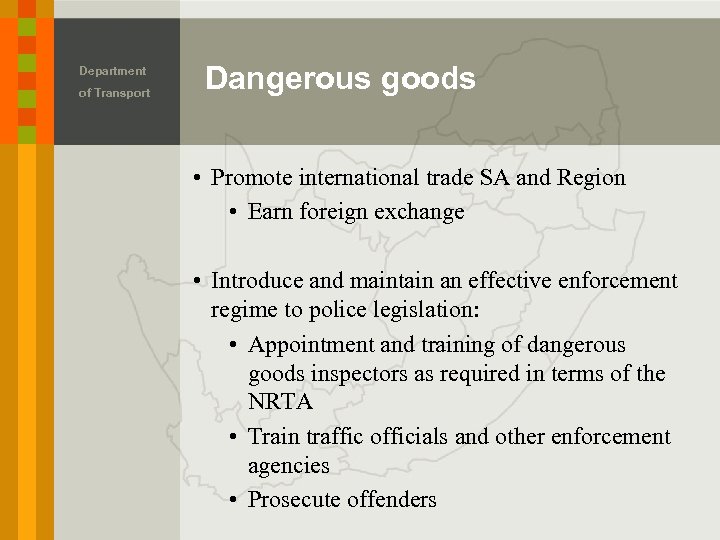 Department of Transport Dangerous goods • Promote international trade SA and Region • Earn