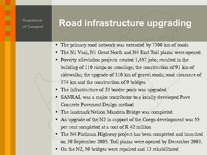 Department of Transport Road infrastructure upgrading • The primary road network was extended by