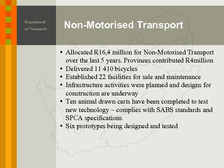 Department of Transport Non-Motorised Transport • Allocated R 16, 4 million for Non-Motorised Transport