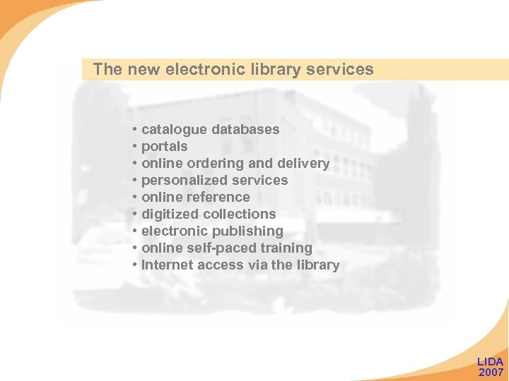 The new electronic library services • catalogue databases • portals • online ordering and