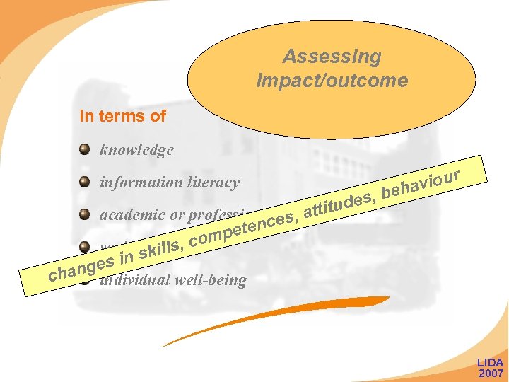 Assessing impact/outcome In terms of knowledge information literacy s itude academic or professional es,