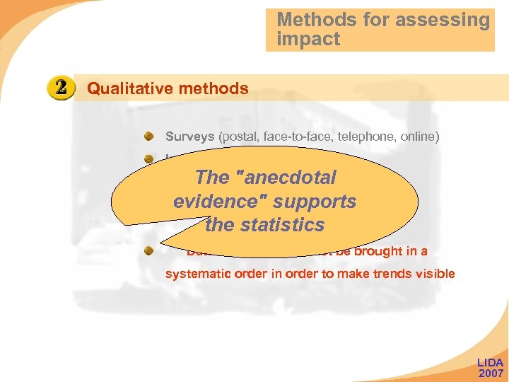 Methods for assessing impact Qualitative methods Surveys (postal, face-to-face, telephone, online) Interviews The 