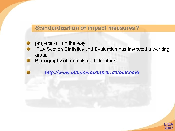 Standardization of impact measures? projects still on the way IFLA Section Statistics and Evaluation