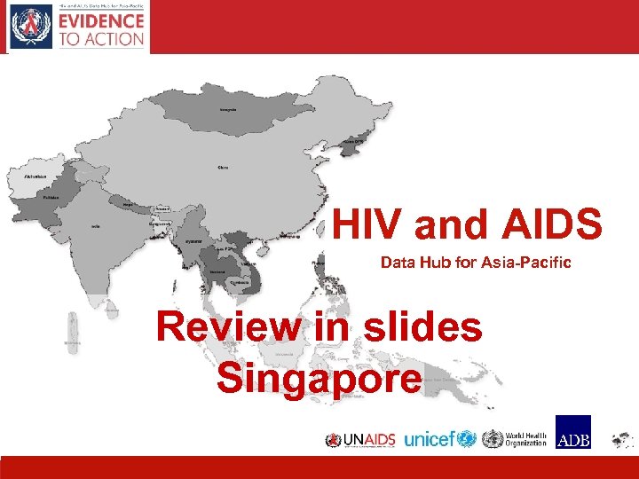 HIV and AIDS Data Hub for Asia-Pacific Review in slides Singapore 