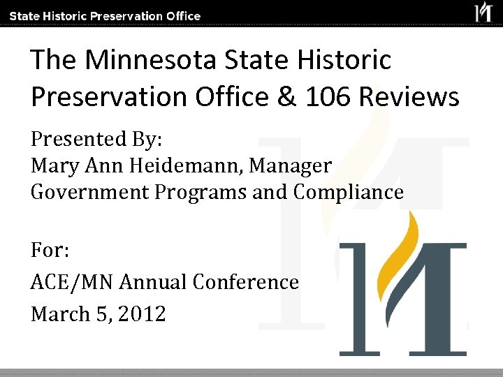 The Minnesota State Historic Preservation Office & 106 Reviews Presented By: Mary Ann Heidemann,