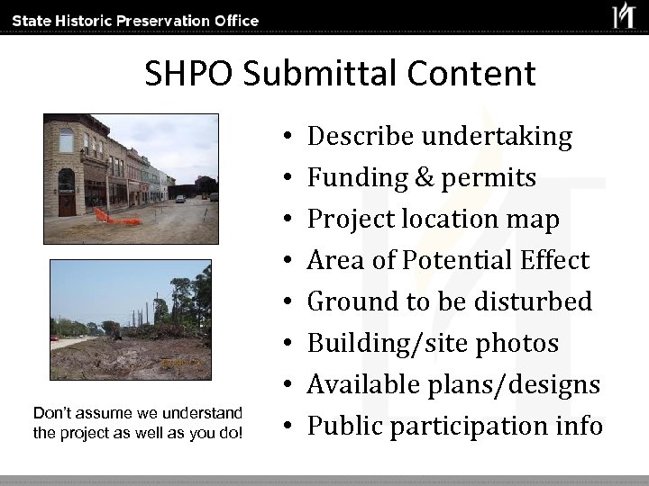 SHPO Submittal Content Don’t assume we understand the project as well as you do!