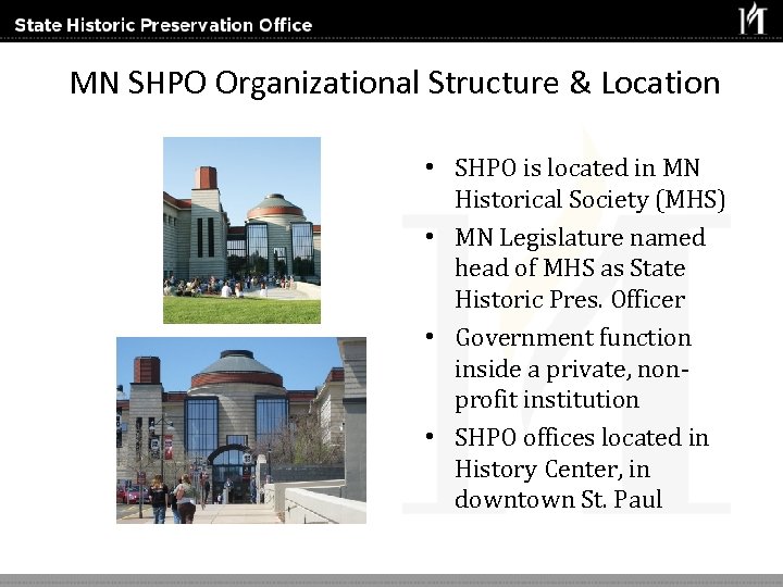 MN SHPO Organizational Structure & Location • SHPO is located in MN Historical Society