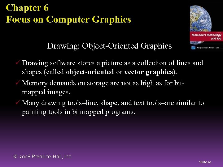 Chapter 6 Focus on Computer Graphics Drawing: Object-Oriented Graphics ü Drawing software stores a