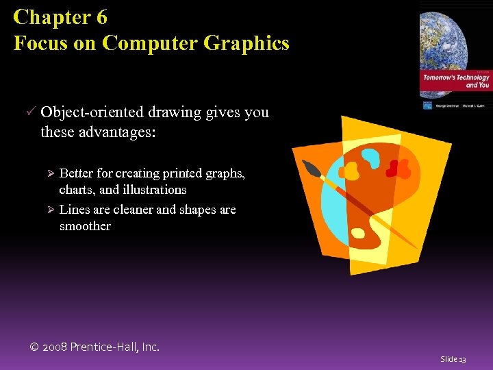 Chapter 6 Focus on Computer Graphics ü Object-oriented drawing gives you these advantages: Better