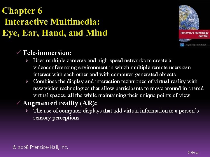 Chapter 6 Interactive Multimedia: Eye, Ear, Hand, and Mind ü Tele-immersion: Ø Uses multiple
