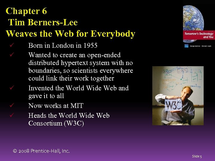 Chapter 6 Tim Berners-Lee Weaves the Web for Everybody ü ü ü Born in