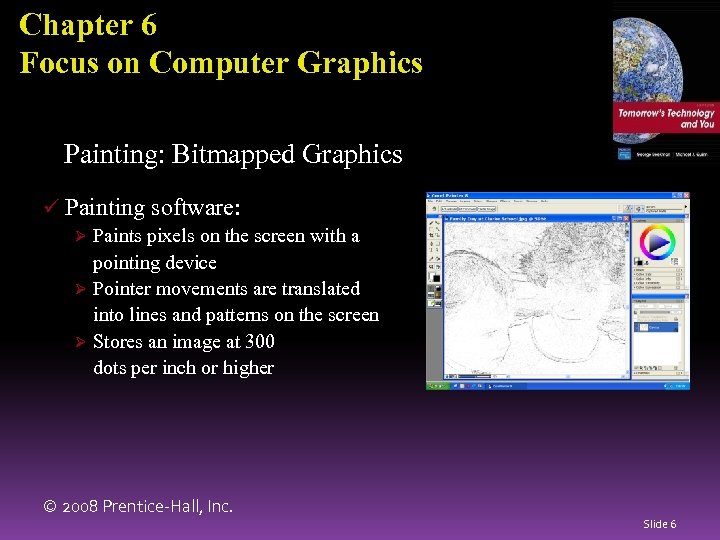 Chapter 6 Focus on Computer Graphics Painting: Bitmapped Graphics ü Painting software: Ø Paints