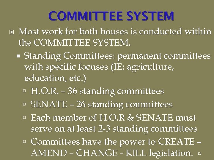 COMMITTEE SYSTEM Most work for both houses is conducted within the COMMITTEE SYSTEM. Standing