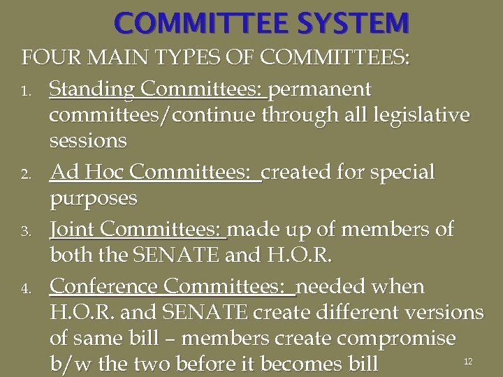 COMMITTEE SYSTEM FOUR MAIN TYPES OF COMMITTEES: 1. Standing Committees: permanent committees/continue through all