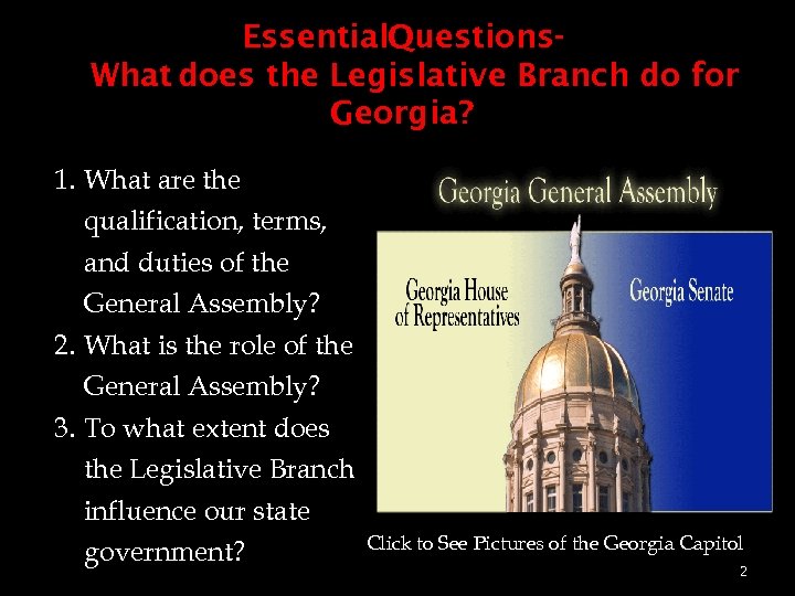 Essential. Questions. What does the Legislative Branch do for Georgia? 1. What are the