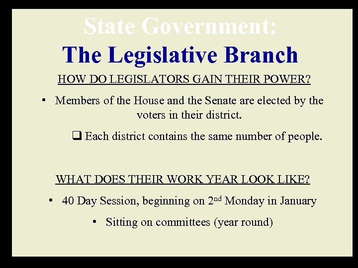 State Government: The Legislative Branch HOW DO LEGISLATORS GAIN THEIR POWER? In Georgia, our