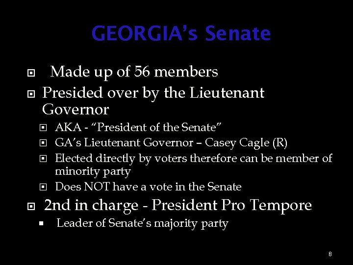 GEORGIA’s Senate Made up of 56 members Presided over by the Lieutenant Governor AKA