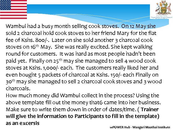 Wambui had a busy month selling cook stoves. On 12 May she sold 2