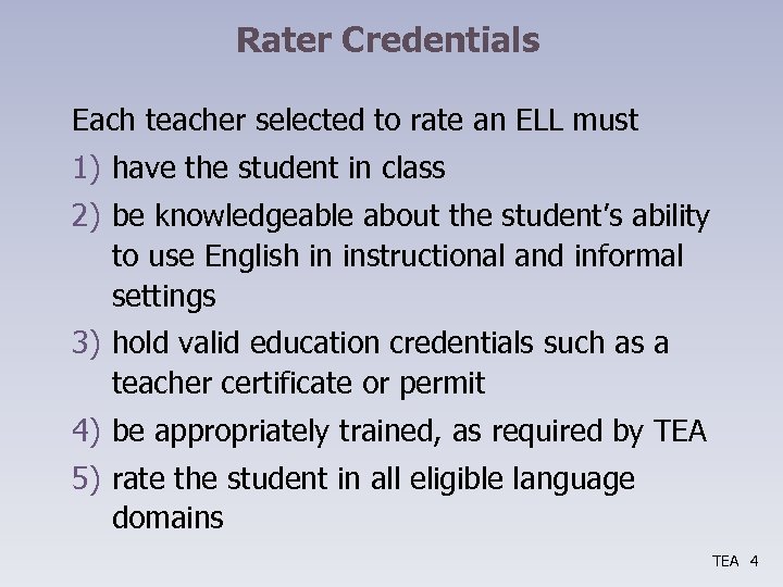 Rater Credentials Each teacher selected to rate an ELL must 1) have the student