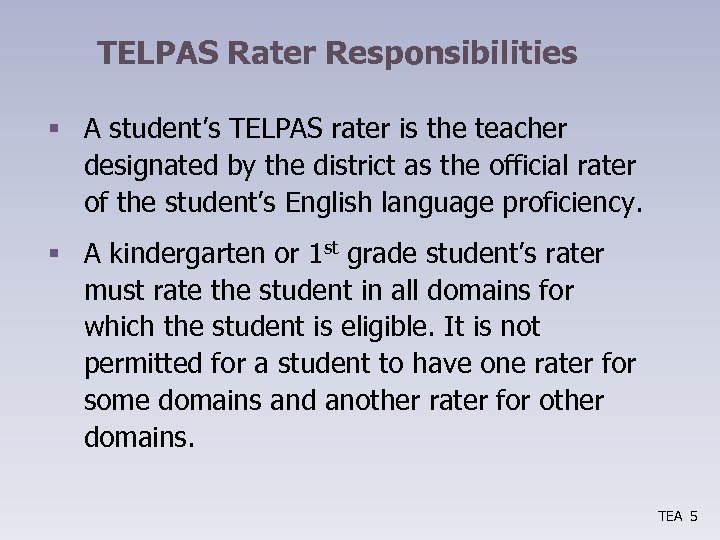 TELPAS Rater Responsibilities § A student’s TELPAS rater is the teacher designated by the