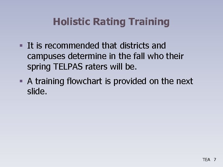 Holistic Rating Training § It is recommended that districts and campuses determine in the