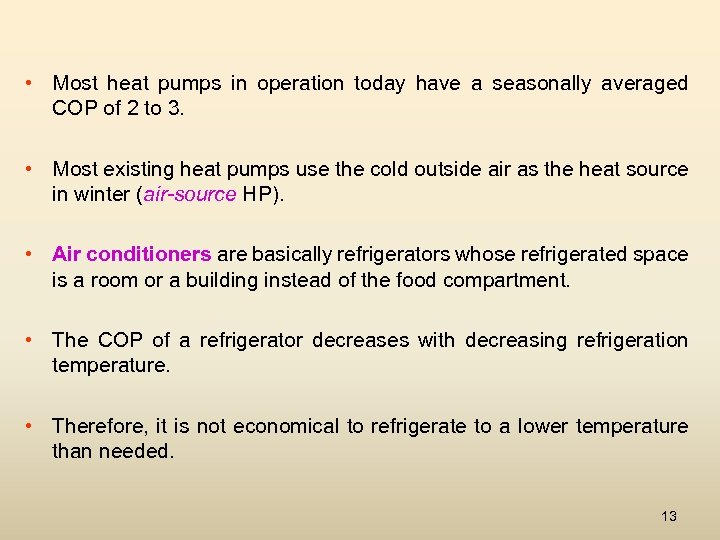  • Most heat pumps in operation today have a seasonally averaged COP of