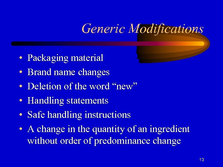 Generic Modifications • • • Packaging material Brand name changes Deletion of the word