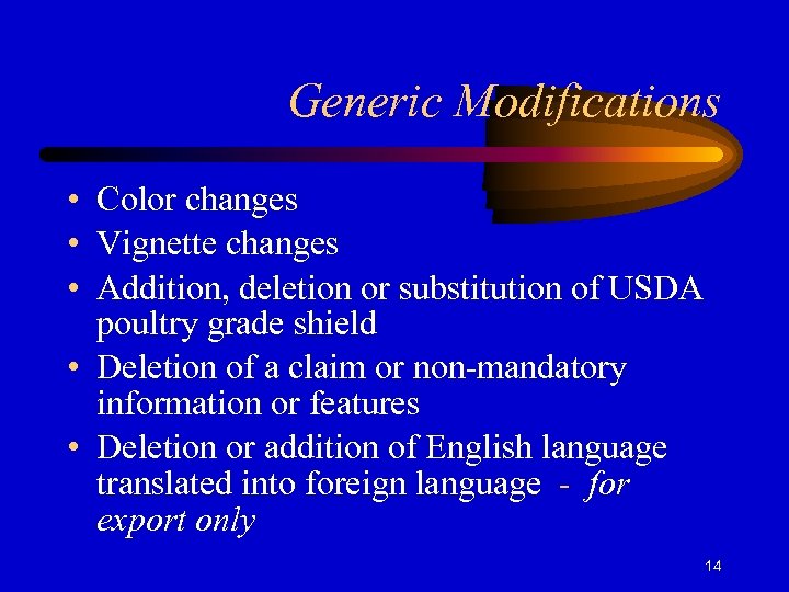 Generic Modifications • Color changes • Vignette changes • Addition, deletion or substitution of