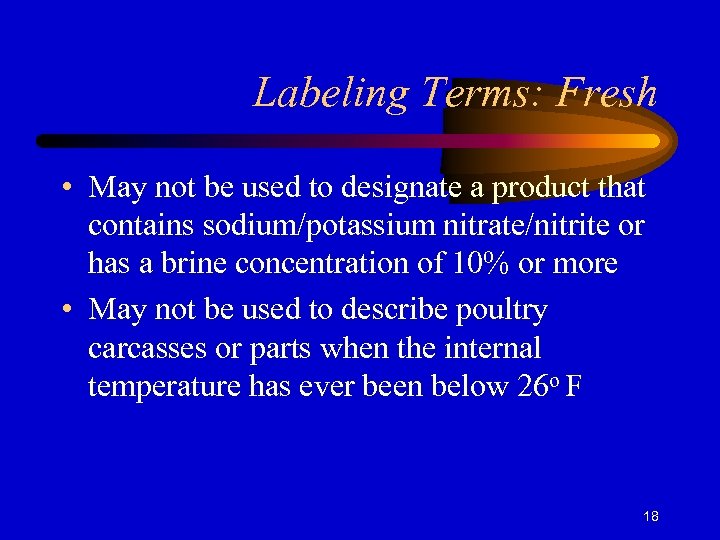 Labeling Terms: Fresh • May not be used to designate a product that contains