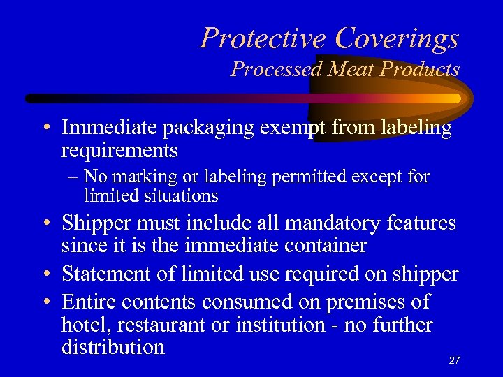 Protective Coverings Processed Meat Products • Immediate packaging exempt from labeling requirements – No