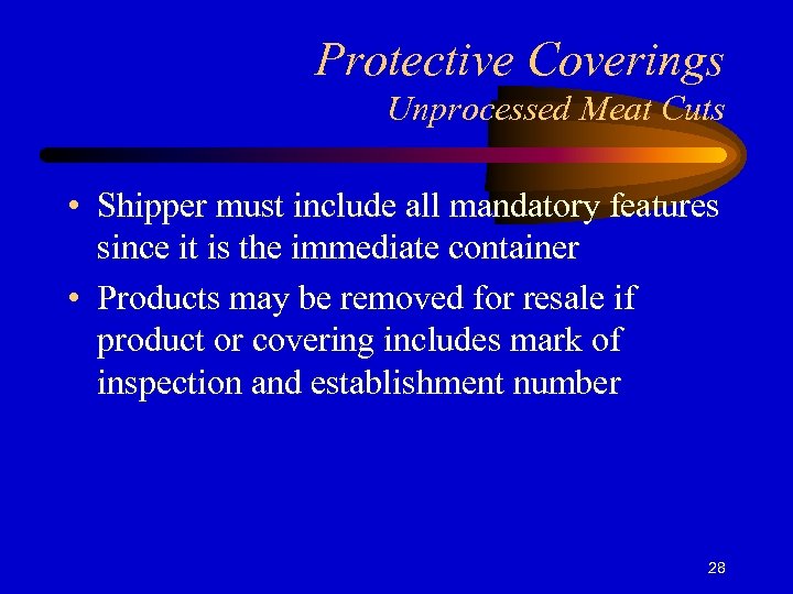 Protective Coverings Unprocessed Meat Cuts • Shipper must include all mandatory features since it