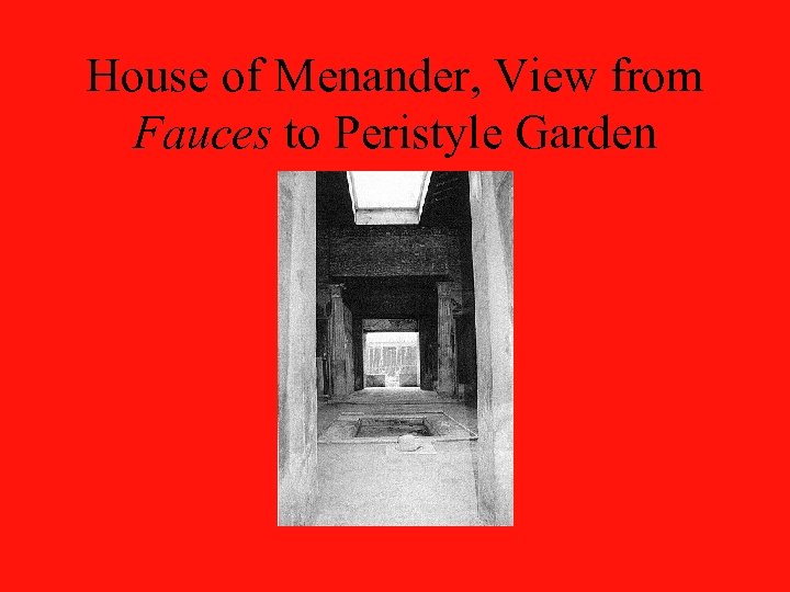 House of Menander, View from Fauces to Peristyle Garden 
