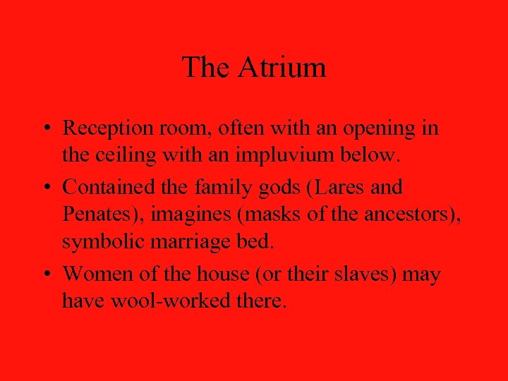 The Atrium • Reception room, often with an opening in the ceiling with an