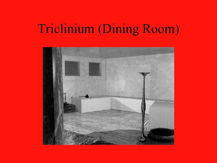 Triclinium (Dining Room) 