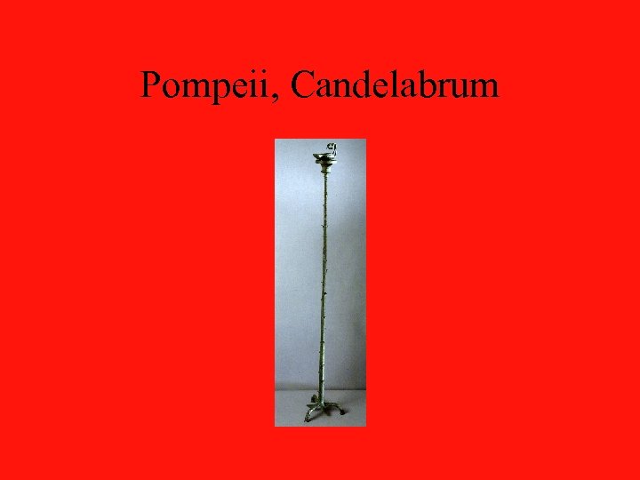 Pompeii, Candelabrum 